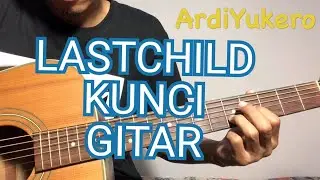 Belajar kunci gitar Lastchild - tak pernah ternilai