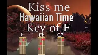 Kiss me - Hawaiian Time -  Ukulele play along