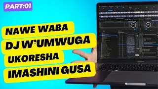 Part 01 :Nawe waba umu DJ w'umwuga ukoresheje imashini yawe gusa.