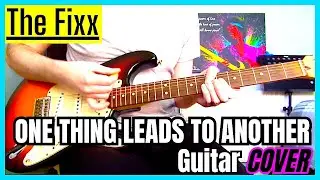 The Fixx - One Thing Leads to Another (Guitar Cover)