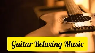 Guitar Relaxing Music #youtube #guitar #music