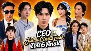 CEO Jatuh Cinta pada Ibu 6 Anak Full Drama 2026 | New Drama | Story Explanation