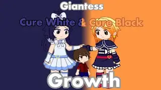 ⭐️Giantess Cure White & Cure Black Growth⭐️.Animation (Gacha Nebula)
