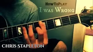 Guitar Lesson: I Was Wrong - Chris Stapleton
