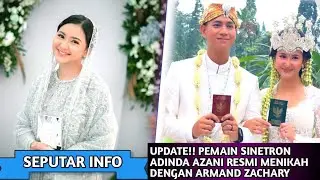 PEMAIN SINETRON ADINDA AZANI RESMI MENIKAH DENGAN ARMAND ZACHARY || SEPUTAR INFO