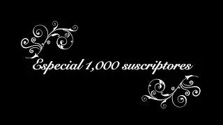 Especial 1,000 suscriptores