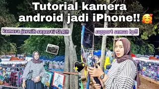Tutorial kamera android jadi seperti iPhone 😍😍 