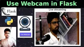 How to Use Webcam in Flask | Camera Live Streaming Display in HTML using Flask | 