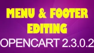 How to edit Menu & Footer - Opencart 2.3.0.2
