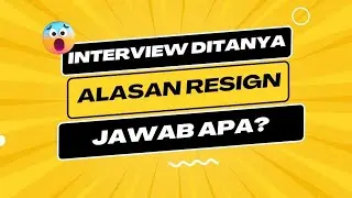 Jawaban Interview: Alasan Resign