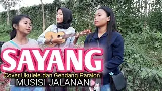 SAYANG Via Vallen - Cover Kentrung (ukulele) pengamen || Gendang Paralon