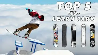 Top 5 Snowboards to LEARN PARK
