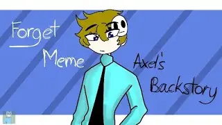 Forget Meme //Axel's backstory\\ (By: INotMax) :NotOriginal: ^WARNING:TRIGGER AND GORE^
