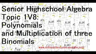 Algebra 1V8 Polynomials and Multiplication of 3 Binomials