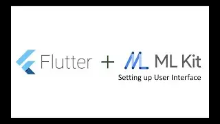 Flutter - Firebase ML Kit #4 - ML Kit Project User Interface