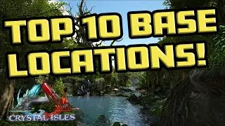 ARK - TOP 10 BASE LOCATIONS! (CRYSTAL ISLES)