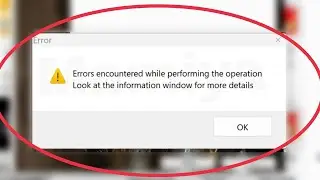 Pc Fix Errors encountered while performing the operation Look at the information window problem