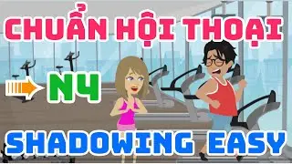30 phút luyện hội thoại Shadowing Tiếng Nhật chuẩn N4 → Game dễ Lên trình kaiwa Tiếng Nhật.