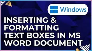 How To Insert and Format Text Boxes In a Microsoft Word Document-For Windows Computers