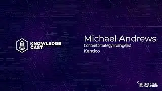 Knowledge Cast - Michael Andrews of Kentico