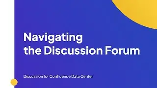 Navigating the Discussion Forum | Discussion for Confluence Data Center