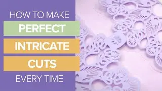 Perfect Intricate Cuts Every Time with your Cricut Machine