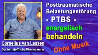 Posttraumatische Belastungsstörung - PTBS energetisch behandeln | Cornelius van Lessen - Ohne Musik