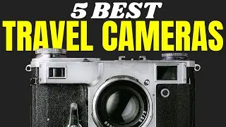 5 Best Travel Cameras for Capturing Your Journey