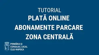 Tutorial: Cum se plătesc online abonamentele de parcare în zona centrala