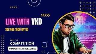 Practicing 1800 Rated on Codeforces #Day2/100 -- LIVE WITH VKD