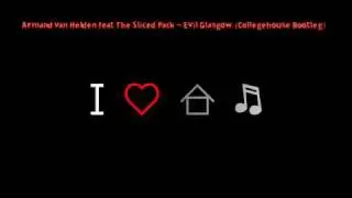 Armand van Helden feat The Sliced Pack  -  Evil Glasgow  [Collegehouse Deejays]