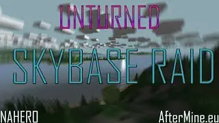 UNTURNED SKY BASE RAID-Fart Życia!:D  ||  AfterMine.eu!  [60FPS]