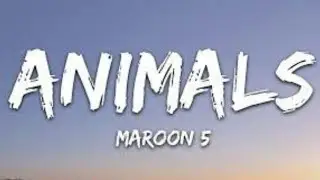 ANIMALS || MAROON - 5 || LYRICS