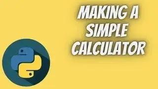 How to Make A Simple Calculator in Python?
