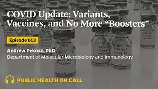 613 - COVID Update: Variants, Vaccines, and No More “Boosters”