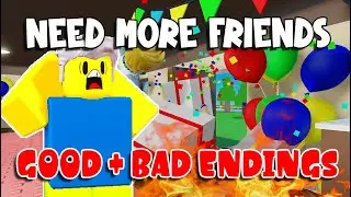 🎂 NEED MORE FRIENDS 🎂 - GOOD & BAD Endings! - Full Gameplay! [ROBLOX]