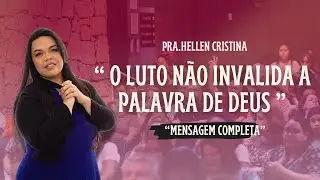 A MENSAGEM QUE IMPACTOU TODA IGREJA!!- PRA. HELLEN CRISTINA