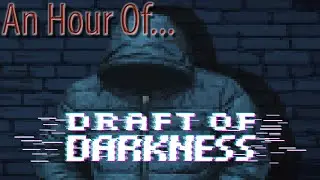 An Hour of... Draft of Darkness