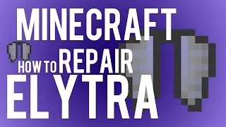 How To Repair Elytra in Minecraft 1.9