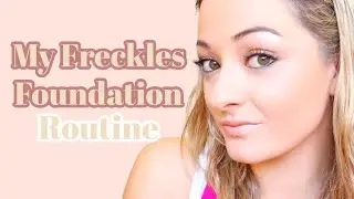 How I cover my freckles (Everyday Foundation Routine)