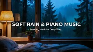 Peaceful Rain 🎶 Soft Piano Music to Heal Stress and Improve Sleep