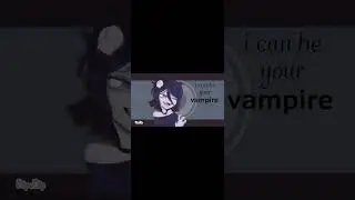 I can be your vampire... Snave__vxmpyre [animation meme]