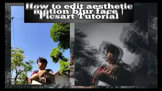 How to edit aesthetic motion blur face | Picsart Tutorial