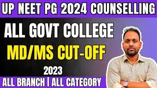 ALL GOVT COLLEGES| MD| MS| CUT OFF | ALL BRANCH | ALL CATEGORY | UP NEET PG COUNSELLING 2024