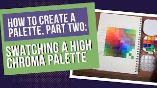 How To Create A Palette, Part 2: Swatching A High Chroma Palette