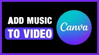 How to Add Music in Canva Video (2025 Full Guide)