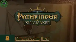 Pathfinder: Kingmaker -- Episode 8: Multiclassing Linzi
