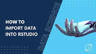 How to Import Data into RStudio