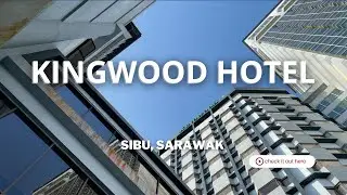 Kingwood Hotel Sibu Malaysia | The most popular  Hotel in Sibu | Hotel Walkthrough in 4K