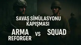ARMA Reforger vs Squad - Gerçek Savaş Simülasyonunun Yeni Kralı Kim ? 